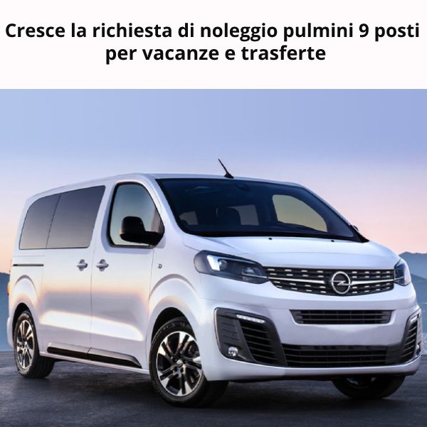 Cresce la richiesta di noleggio pulmini 9 posti per vacanze e trasferte